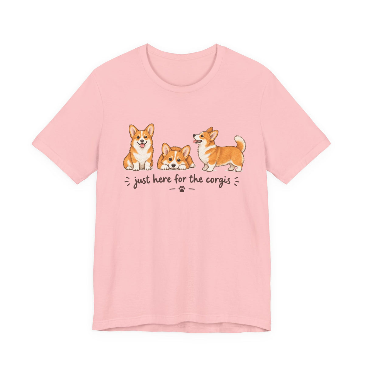Corgi T-Shirt – "Just Here for the Corgis" Cute Dog Tee