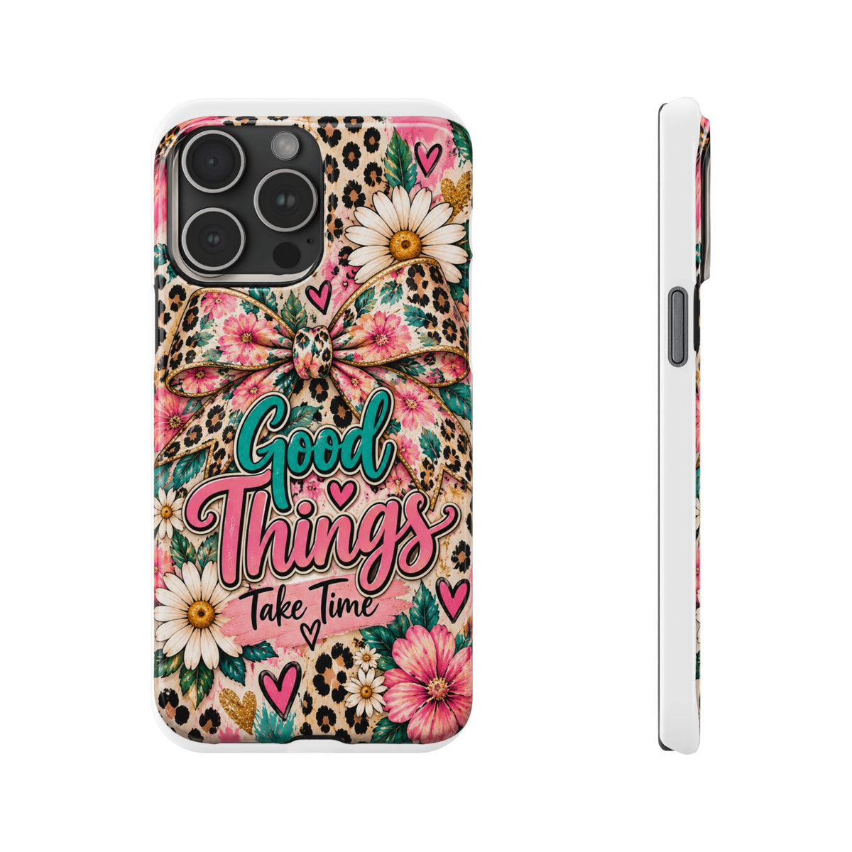 Slim Phone Case — "Good Things Take Time" Floral Leopard Bow Design