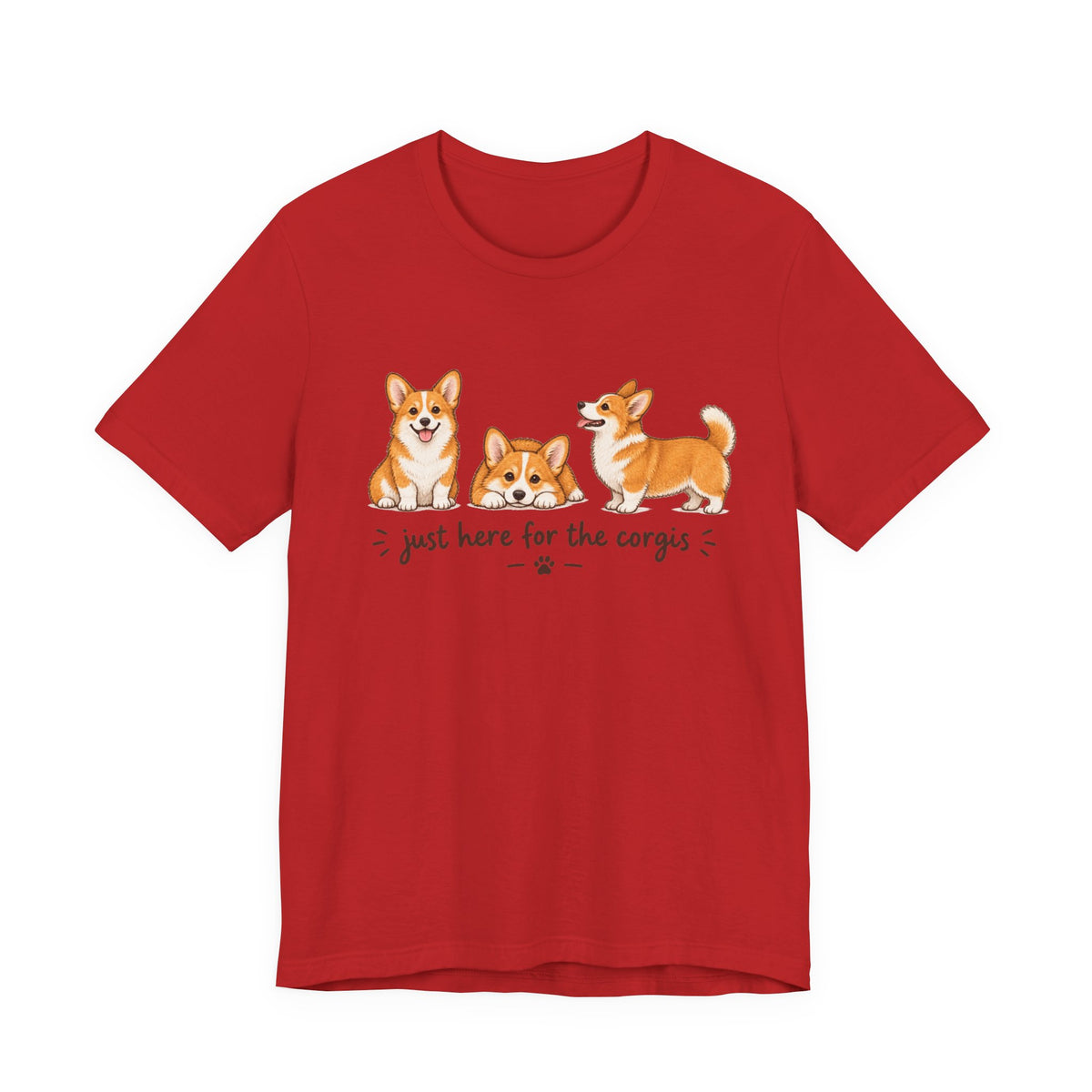 Corgi T-Shirt – "Just Here for the Corgis" Cute Dog Tee