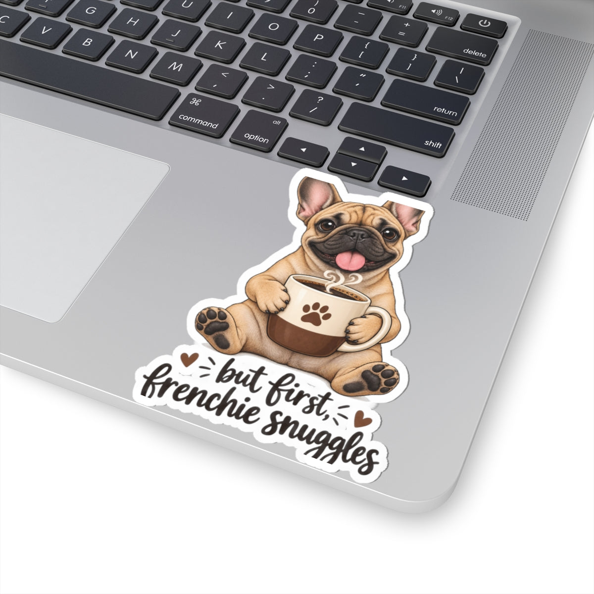 But First Frenchie Snuggles Sticker — Cute French Bulldog Laptop Decal