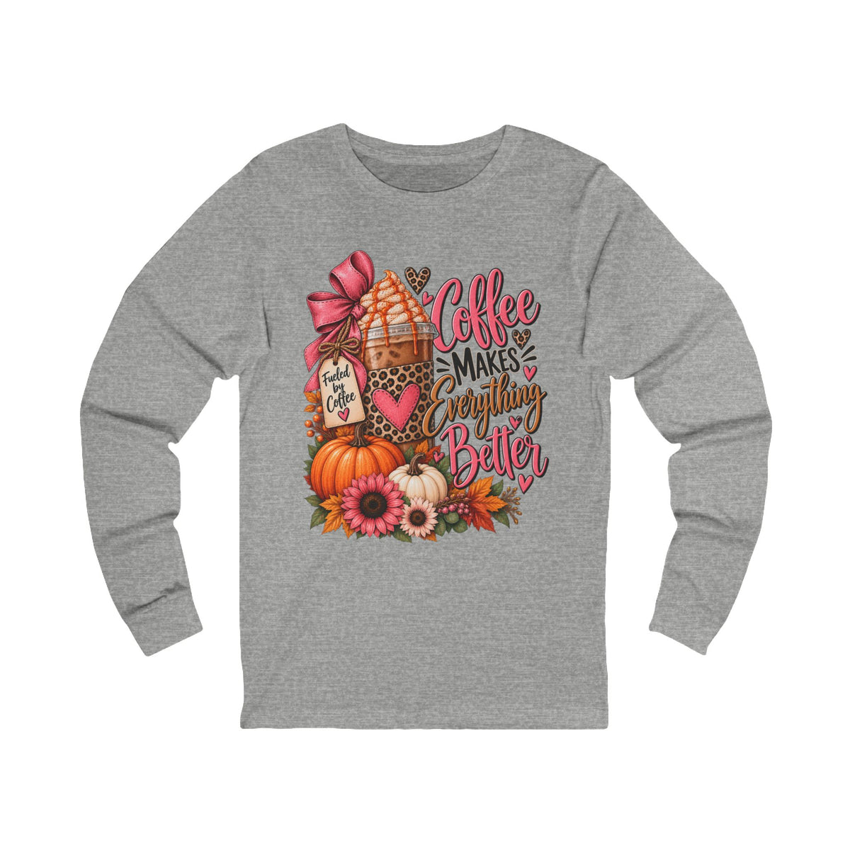 Coffee Makes Everything Better Long Sleeve Tee