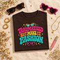 Traumatized But Make It Fashion T-Shirt