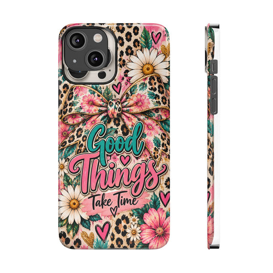 Slim Phone Case — "Good Things Take Time" Floral Leopard Bow Design