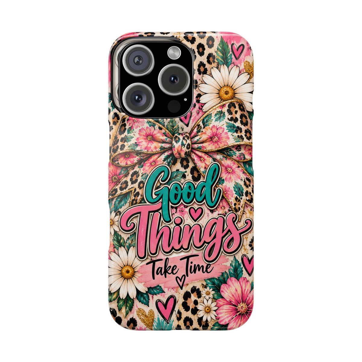 Slim Phone Case — "Good Things Take Time" Floral Leopard Bow Design