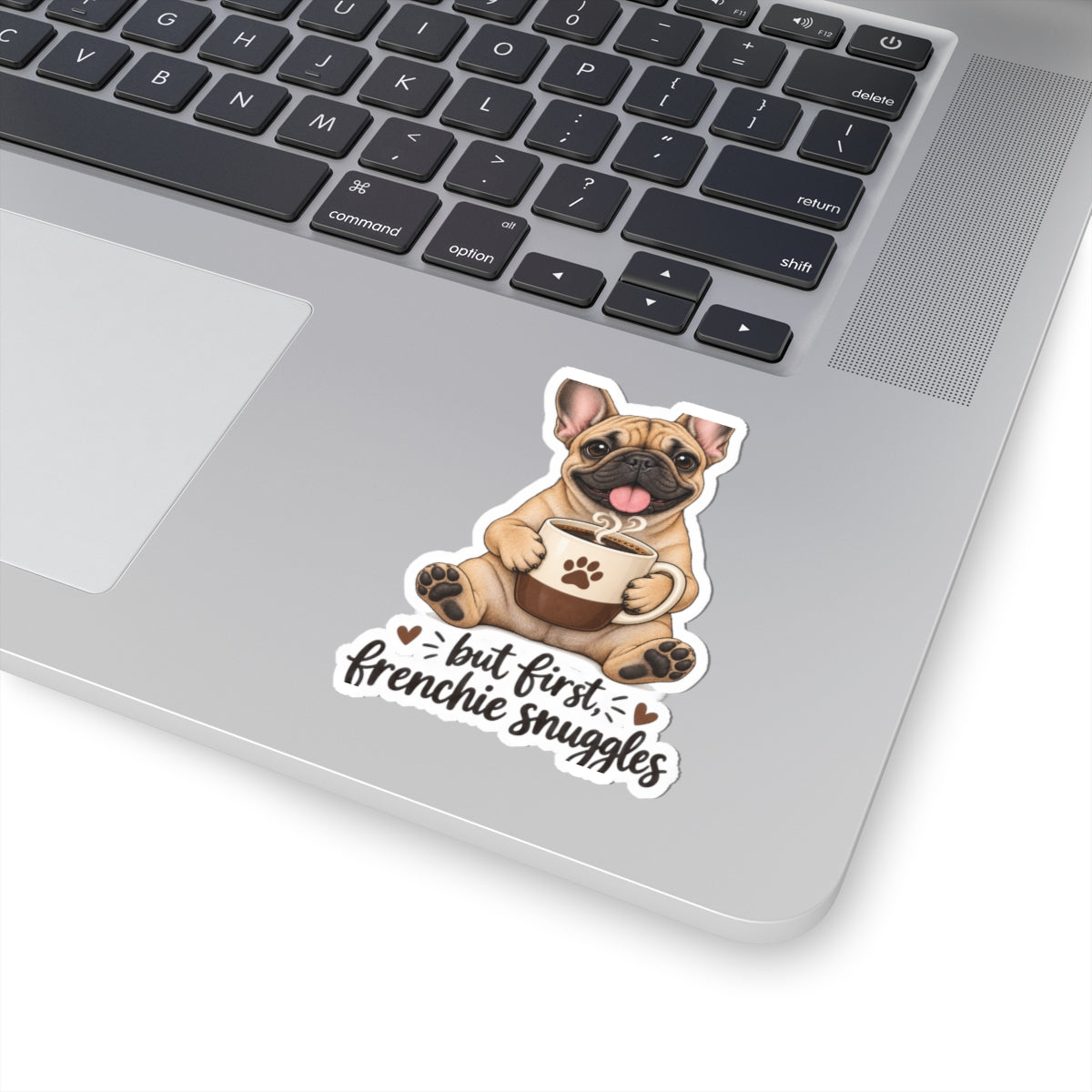 But First Frenchie Snuggles Sticker — Cute French Bulldog Laptop Decal