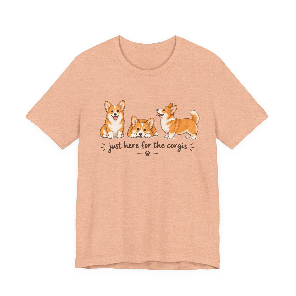 Corgi T-Shirt – "Just Here for the Corgis" Cute Dog Tee