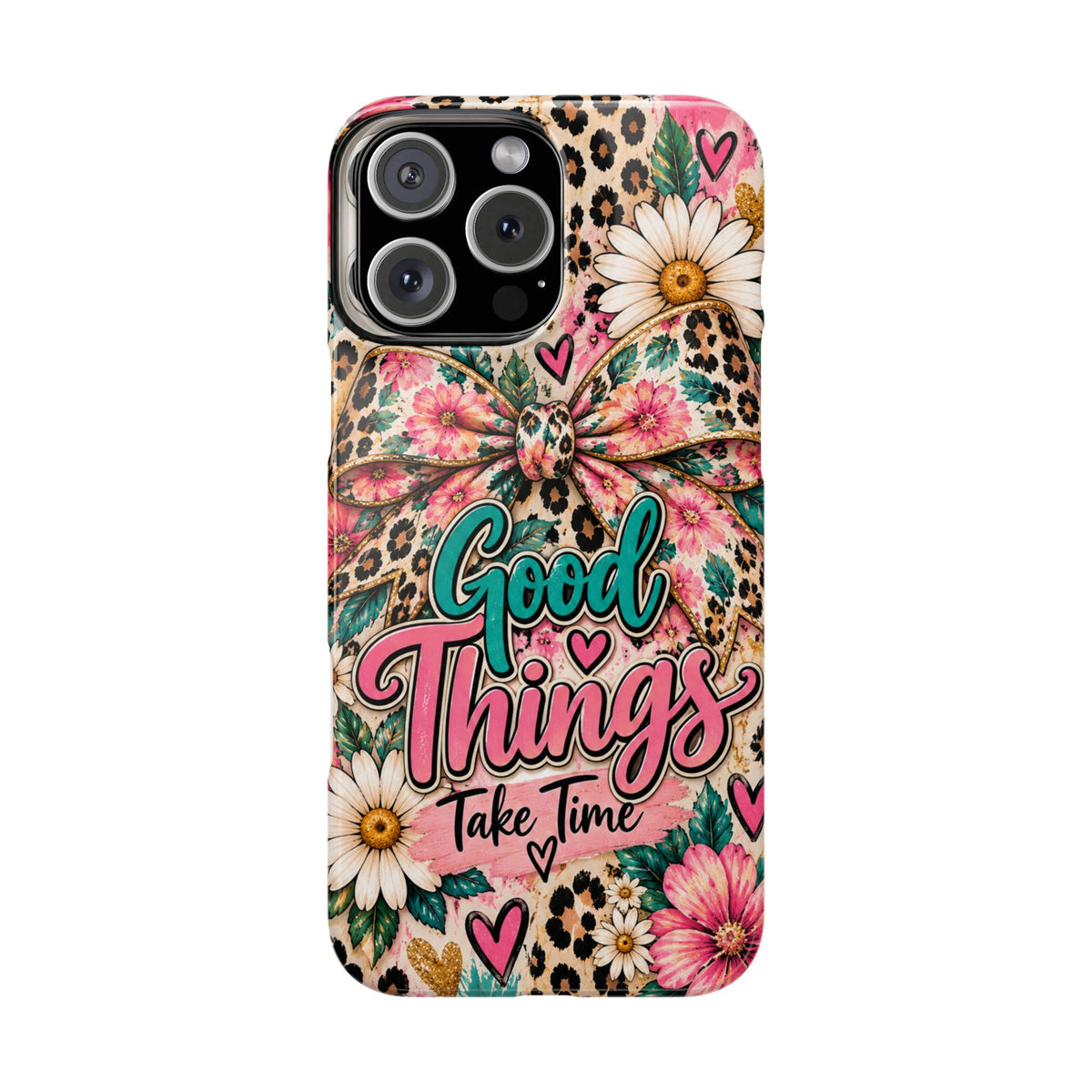 Slim Phone Case — "Good Things Take Time" Floral Leopard Bow Design