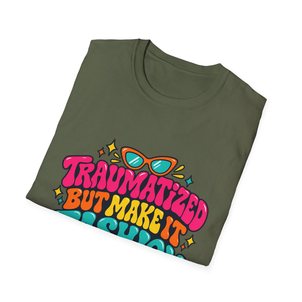 Traumatized But Make It Fashion T-Shirt