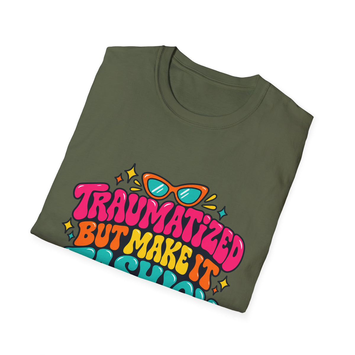 Traumatized But Make It Fashion T-Shirt