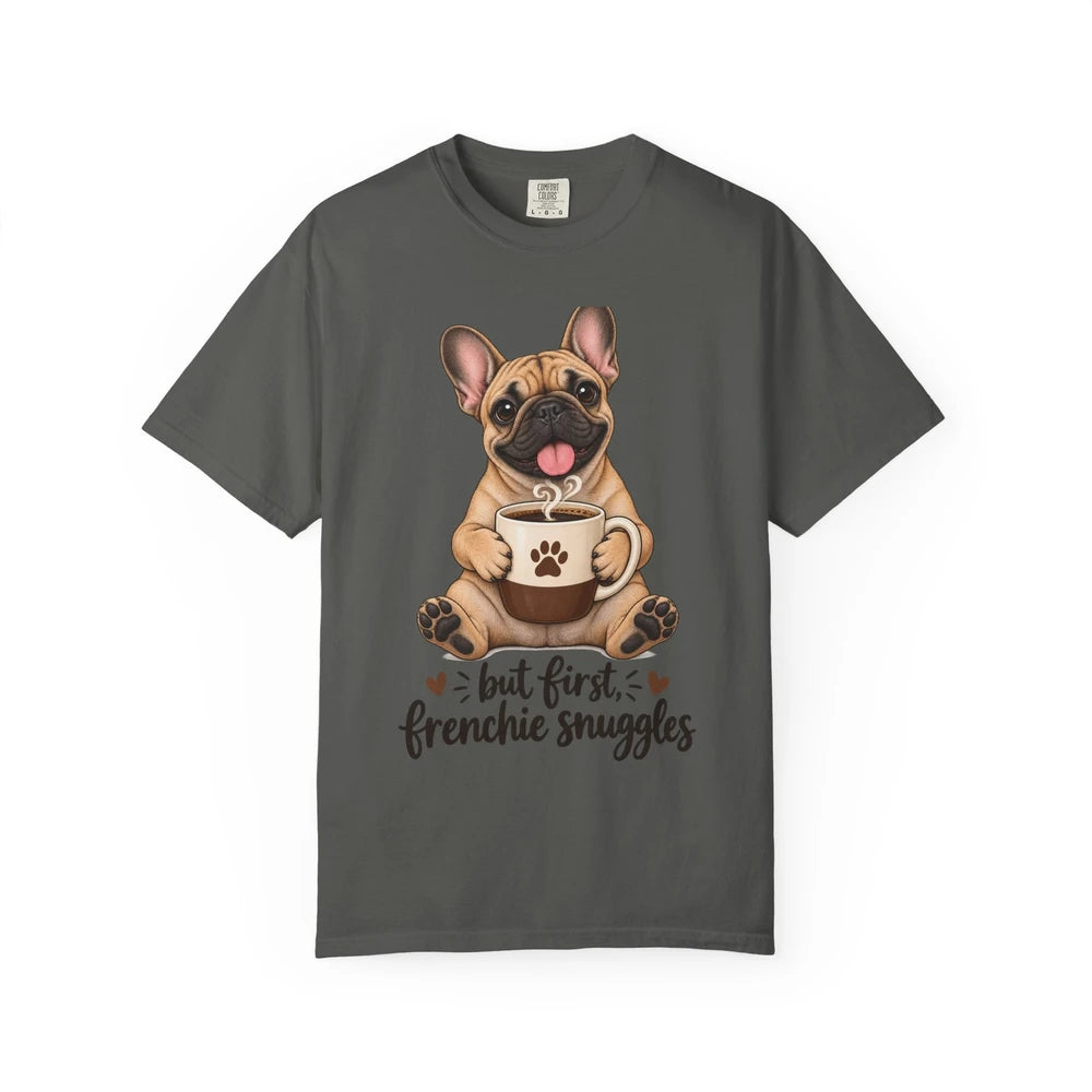 Frenchie Snuggles T-Shirt — "But First, Frenchie Snuggles" Cute French Bulldog Tee