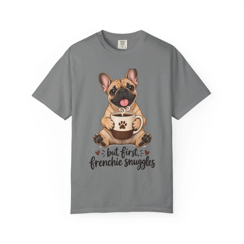Frenchie Snuggles T-Shirt — "But First, Frenchie Snuggles" Cute French Bulldog Tee