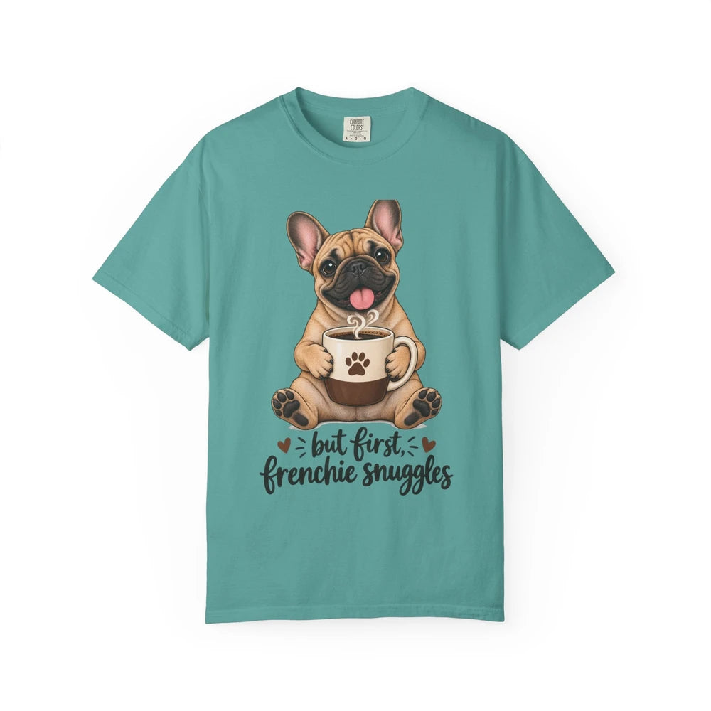 Frenchie Snuggles T-Shirt — "But First, Frenchie Snuggles" Cute French Bulldog Tee