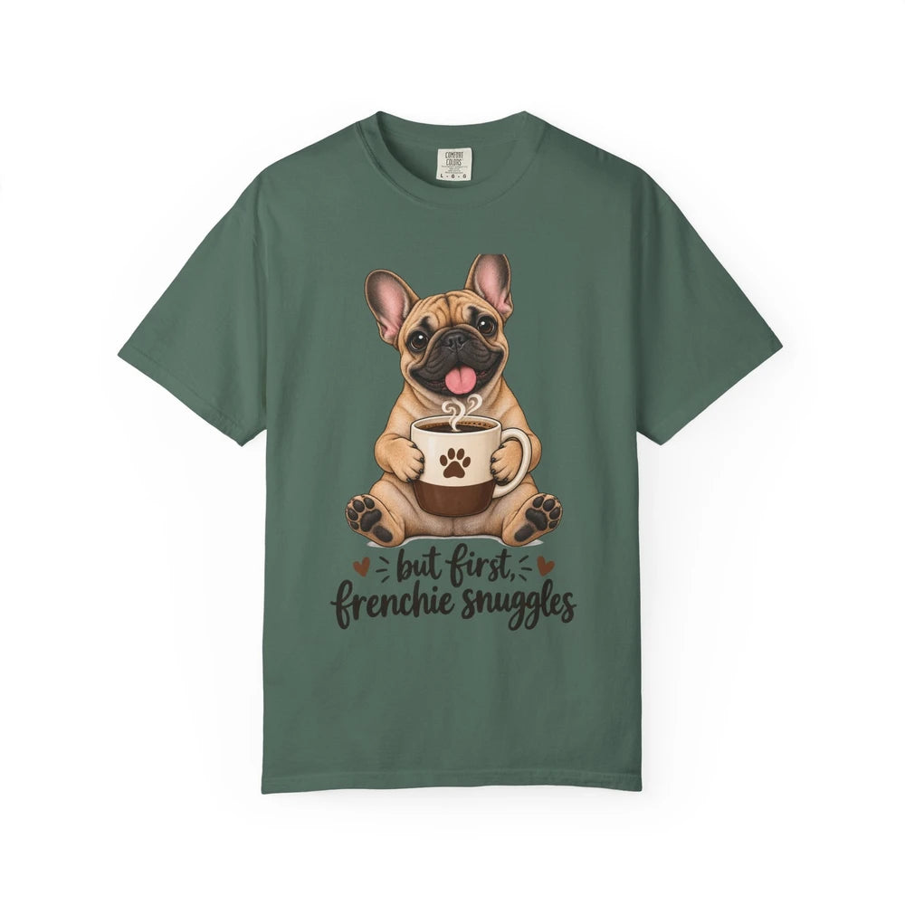 Frenchie Snuggles T-Shirt — "But First, Frenchie Snuggles" Cute French Bulldog Tee
