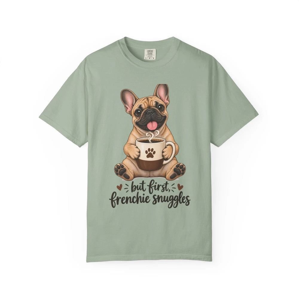 Frenchie Snuggles T-Shirt — "But First, Frenchie Snuggles" Cute French Bulldog Tee