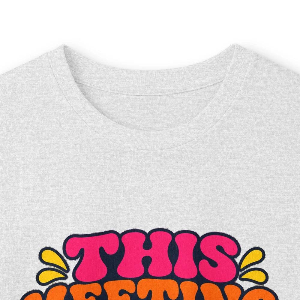 Long Sleeve Tee — "This Meeting Could Have Been An Email" Funny Office Shirt