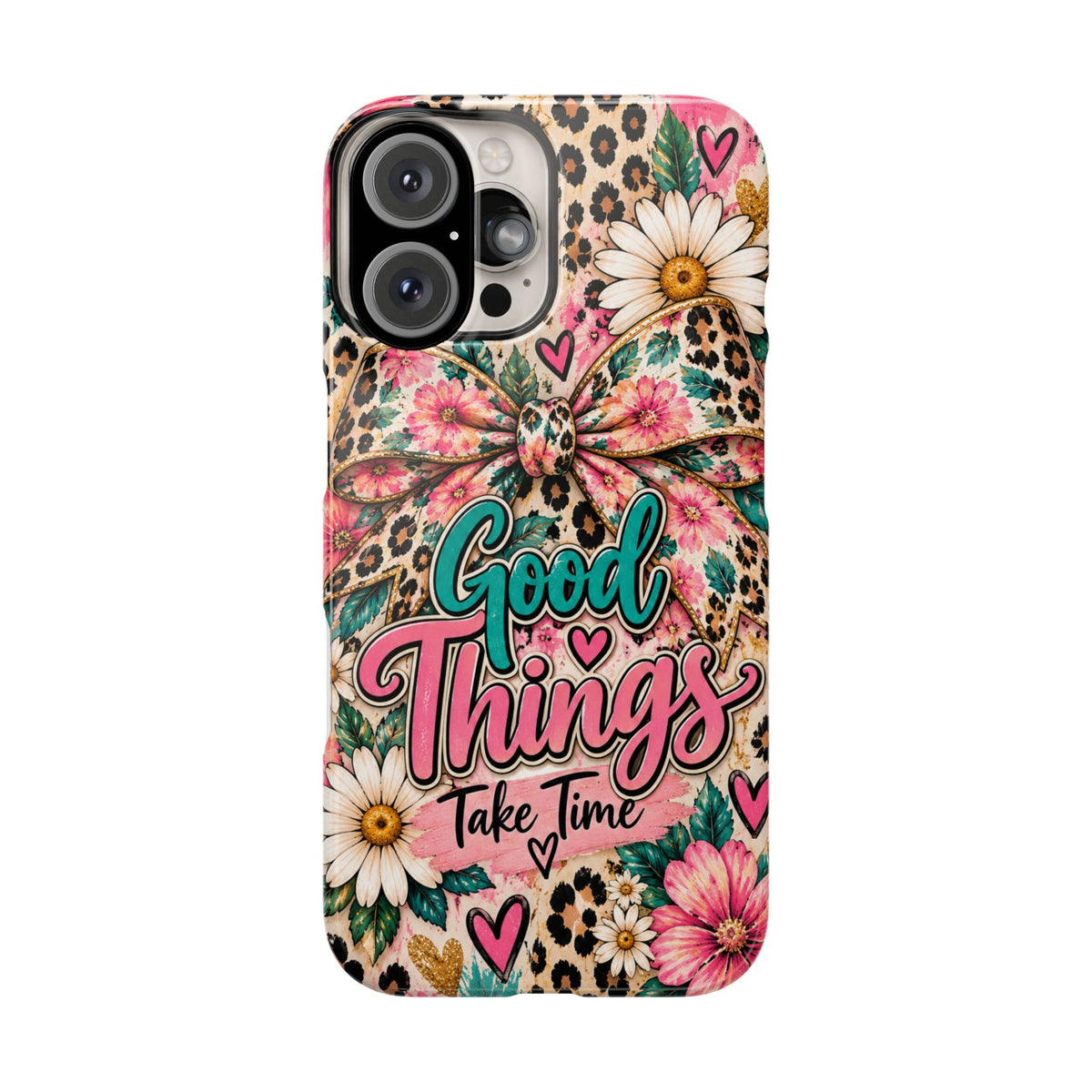 Slim Phone Case — "Good Things Take Time" Floral Leopard Bow Design