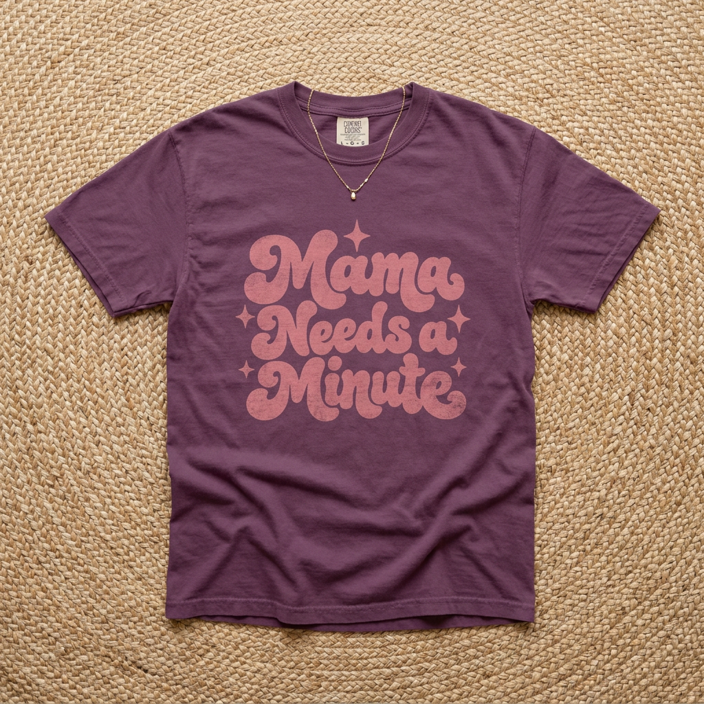 Mama Needs a Minute T-Shirt — Retro Mom Graphic Tee