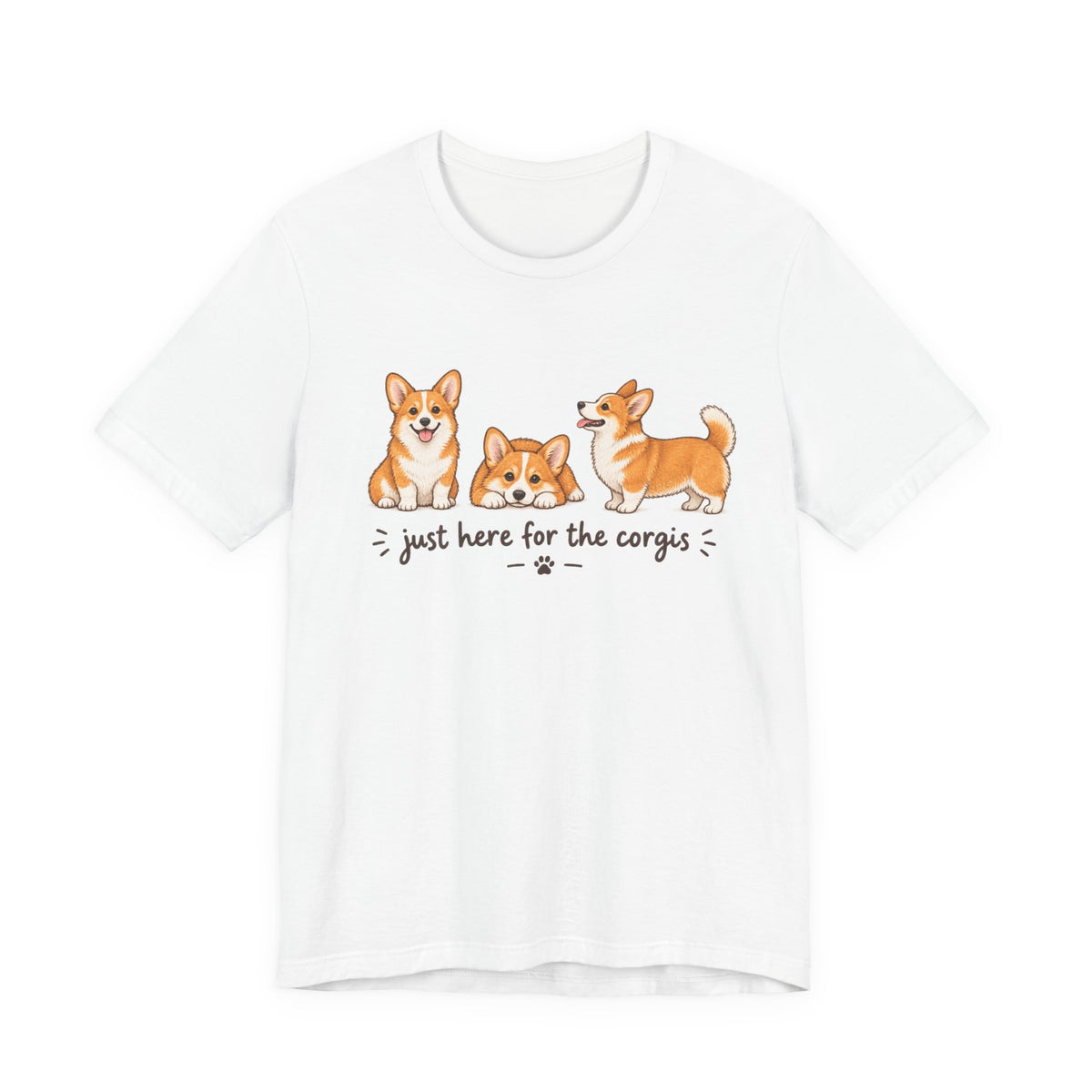 Corgi T-Shirt – "Just Here for the Corgis" Cute Dog Tee