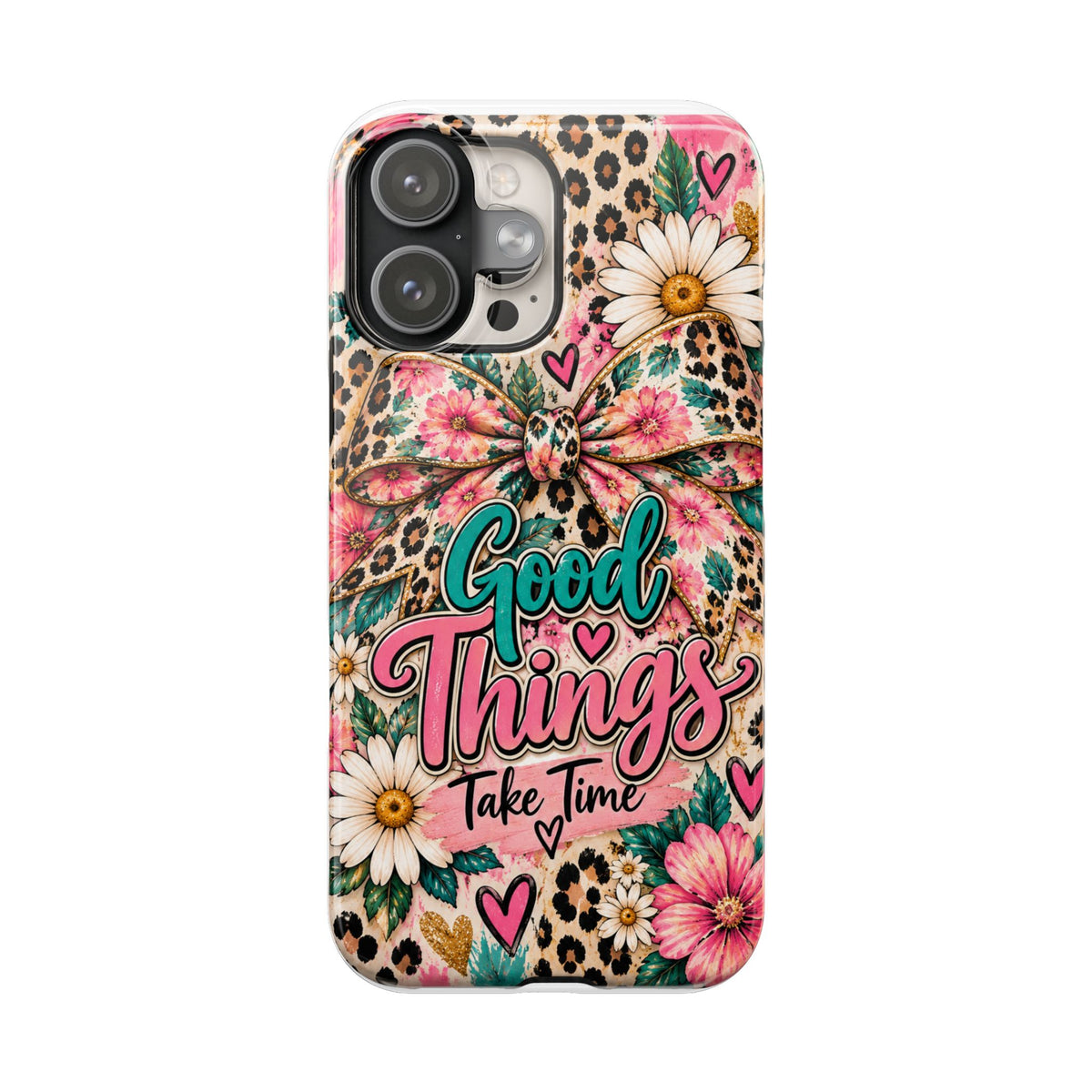 Slim Phone Case — "Good Things Take Time" Floral Leopard Bow Design