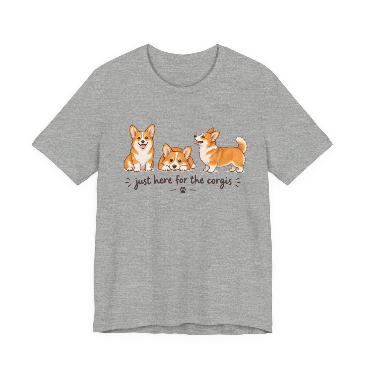 Corgi T-Shirt – "Just Here for the Corgis" Cute Dog Tee