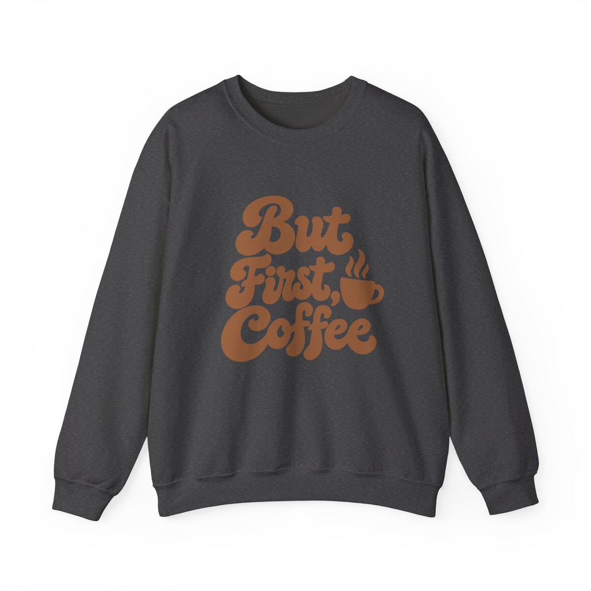 But First, Coffee Sweatshirt