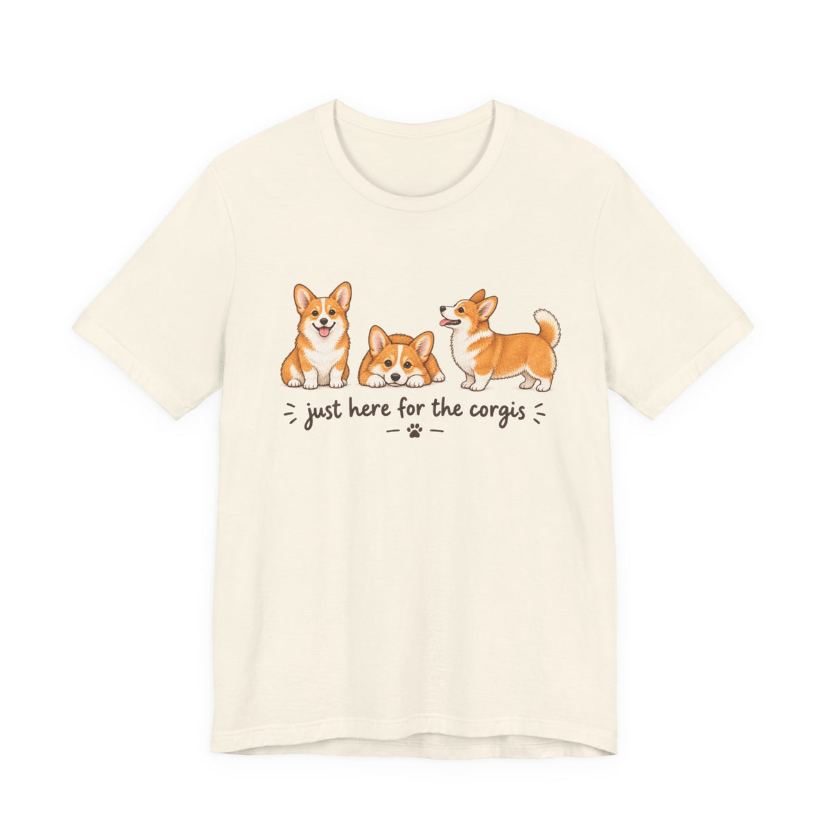 Corgi T-Shirt – "Just Here for the Corgis" Cute Dog Tee