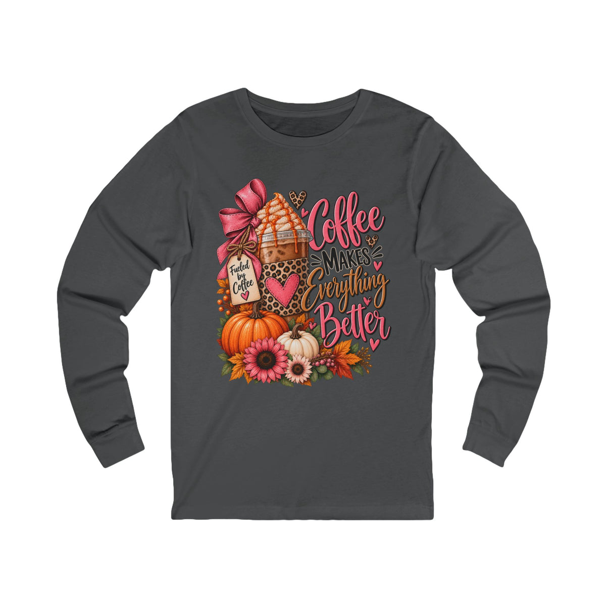 Coffee Makes Everything Better Long Sleeve Tee