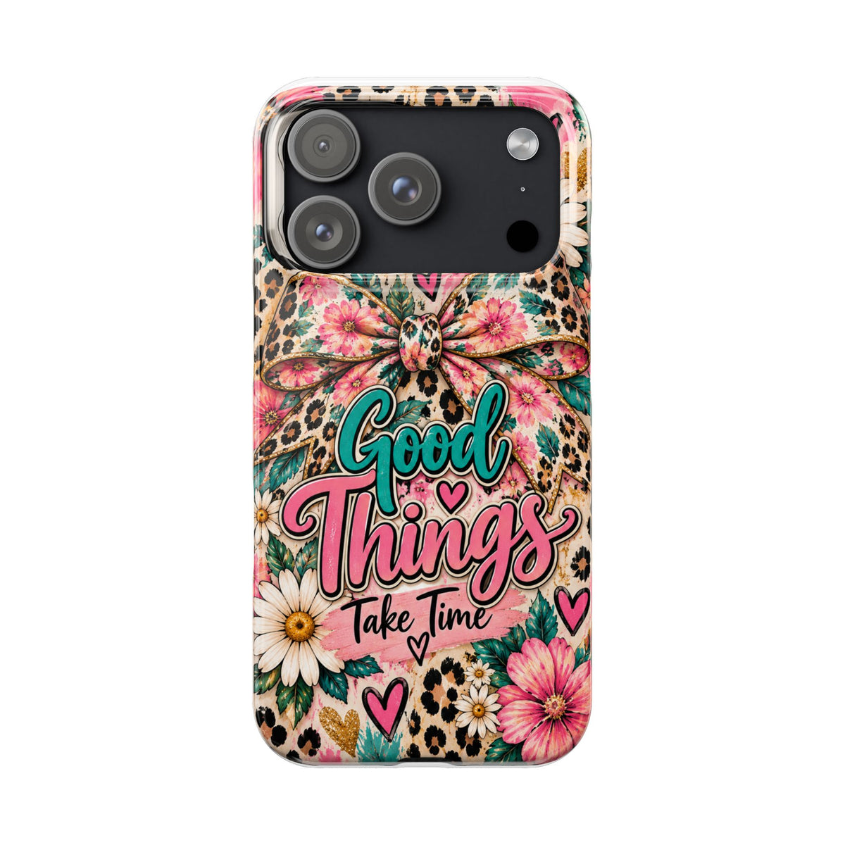 Slim Phone Case — "Good Things Take Time" Floral Leopard Bow Design