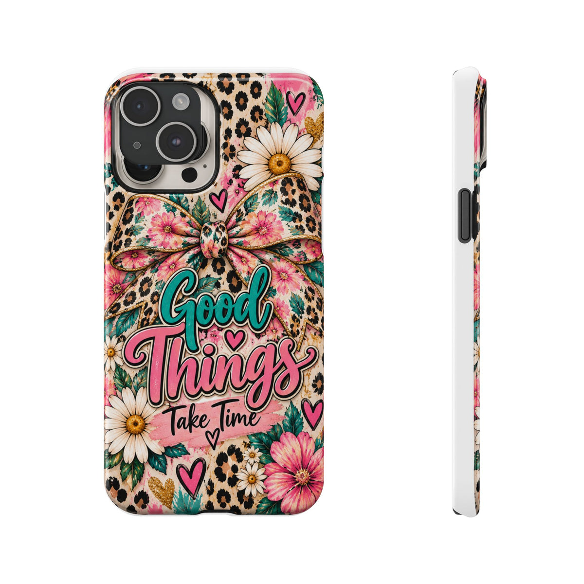 Slim Phone Case — "Good Things Take Time" Floral Leopard Bow Design