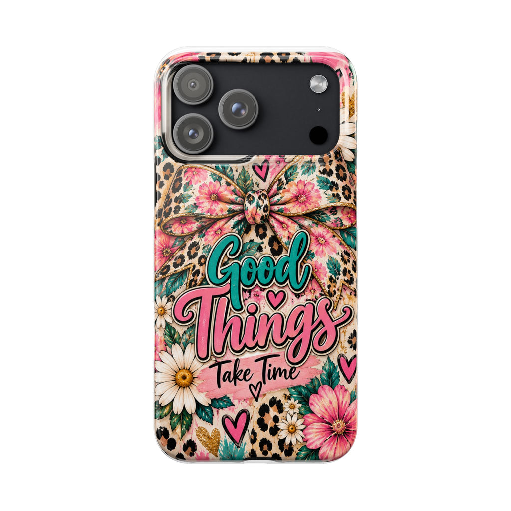 Slim Phone Case — "Good Things Take Time" Floral Leopard Bow Design